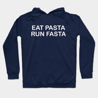 Eat Pasta Run Fasta Hoodie